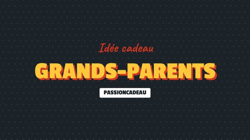 Idée cadeau : Grands-parents