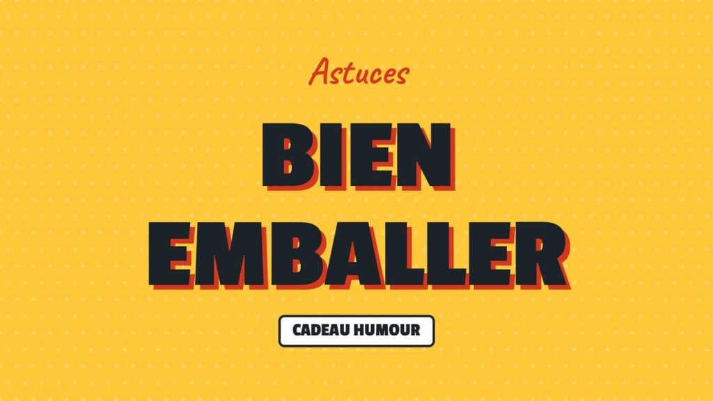 Astuces : Bien emballer