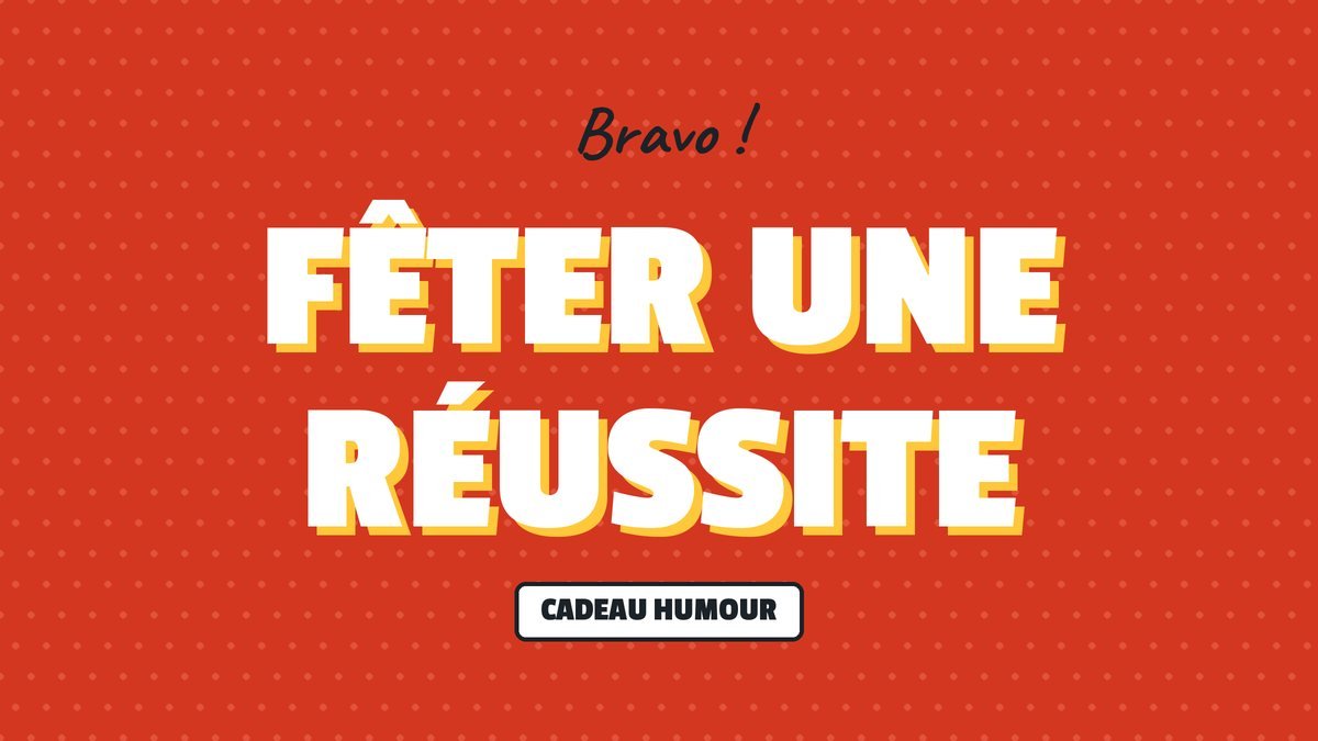 Bravo ! : Fêter une réussite