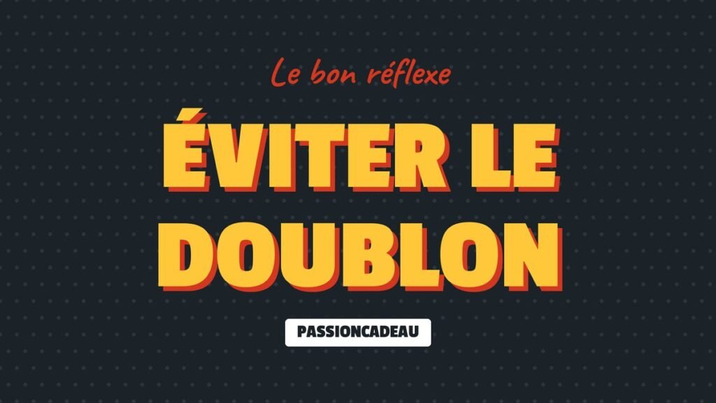Le bon réflexe : Éviter le doublon