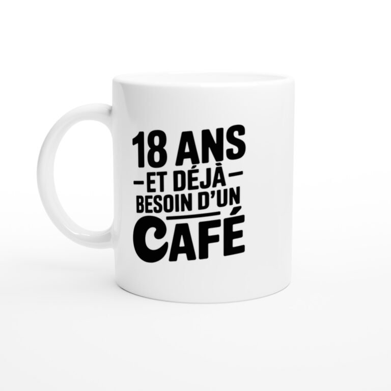 Mug 18 Ans et Déjà Besoin d'un Café - Idée Cadeau Original