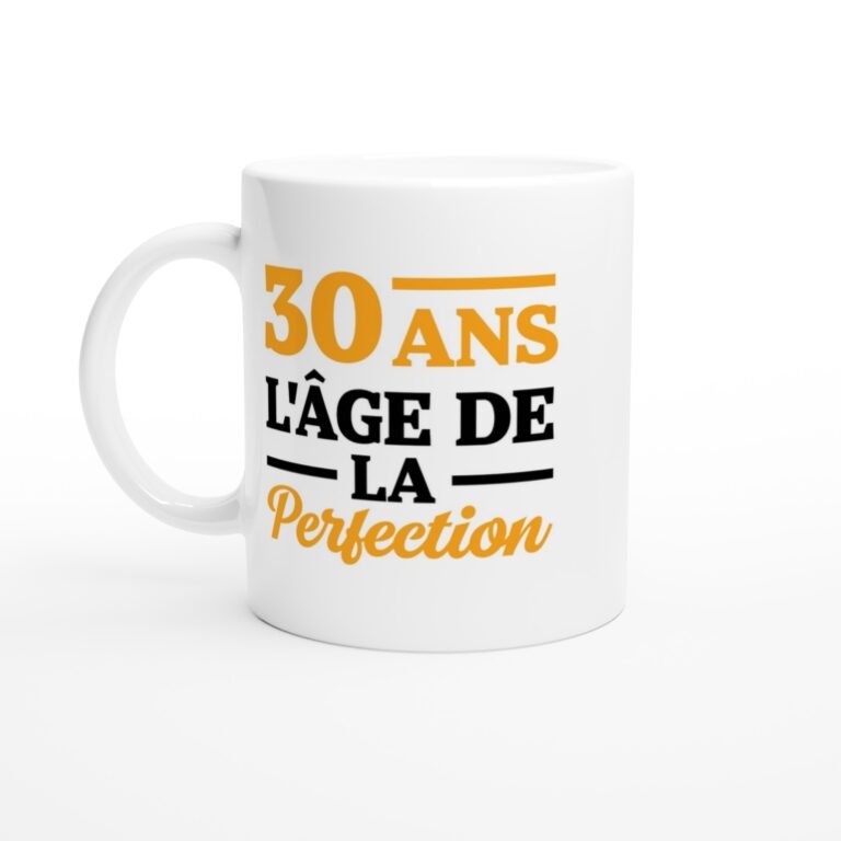 Mug 30 ans l’âge de la perfection