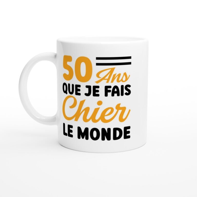 Mug 50 ans que je fais chier le monde - Idée Cadeau Original