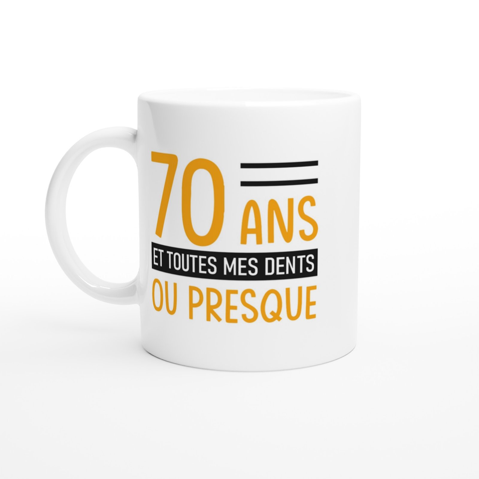 Mug 70 ans et toutes mes dents – Idée Cadeau Original