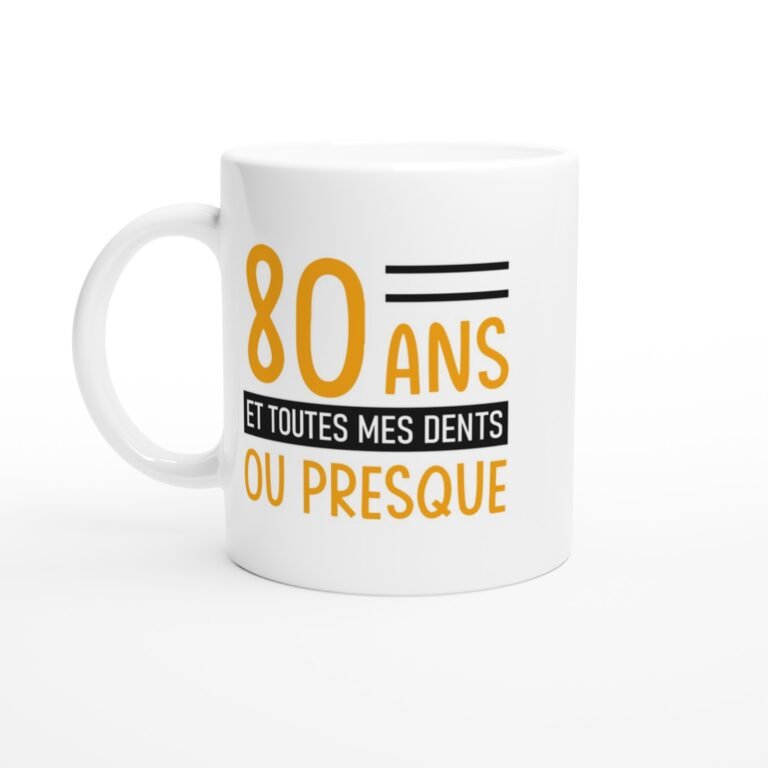 Mug 80 ans et toutes mes dents - Idée Cadeau Original