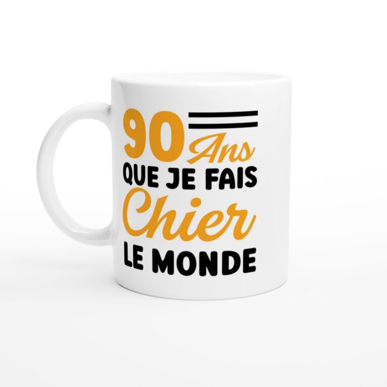 Mug 90 ans que je fais chier le monde - Idée Cadeau Original