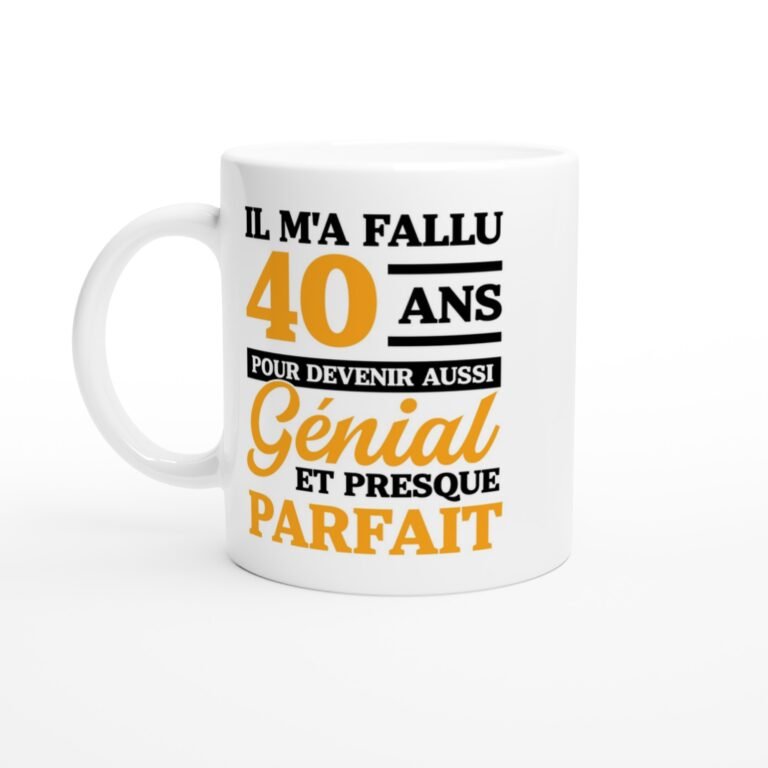 Mug Anniversaire 40 ans il m'a fallu 40 ans - Idée Cadeau Original