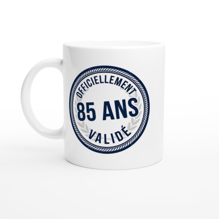 Mug Anniversaire 85 Ans Officiellement Validé - Idée Cadeau Original
