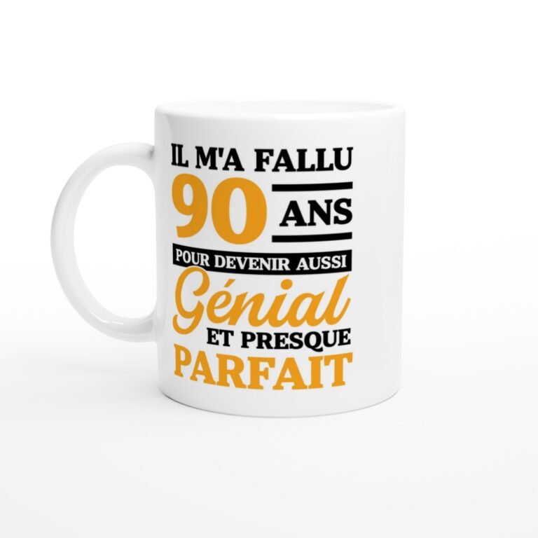 Mug Anniversaire 90 ans il m'a fallu 90 ans - Idée Cadeau Original