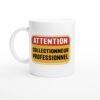 Mug Attention collectionneur professionnel Mug Attention collectionneur professionnel