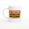 Mug Attention Footballeur Professionnel Mug Attention Footballeur Professionnel