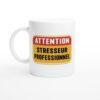 Mug Attention Stresseur Professionnel