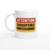 Mug Attention Susceptible Professionnel