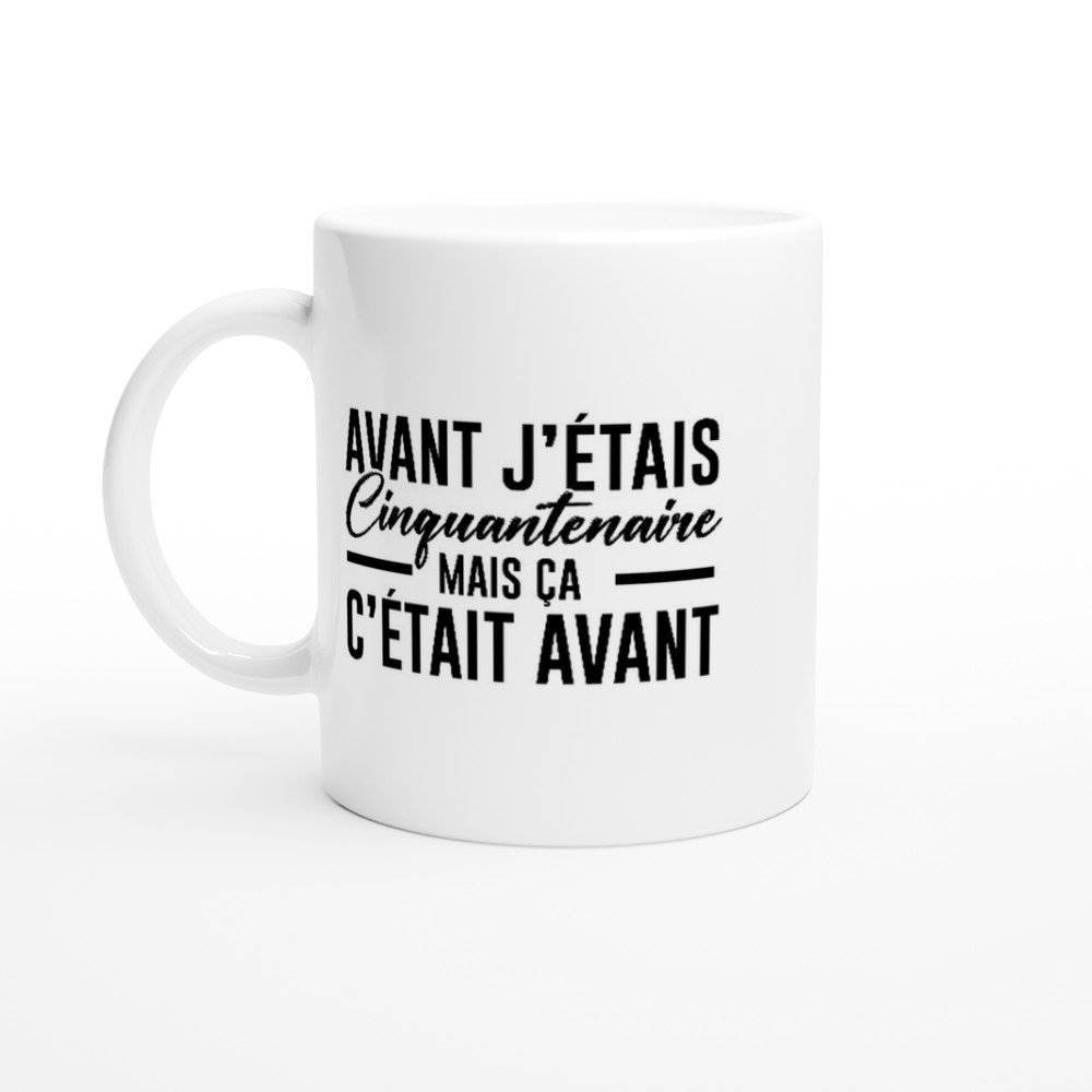 Mug Avant j'étais cinquantenaire mais ça c'était avant Mug Avant j’étais cinquantenaire mais ça c’était avant