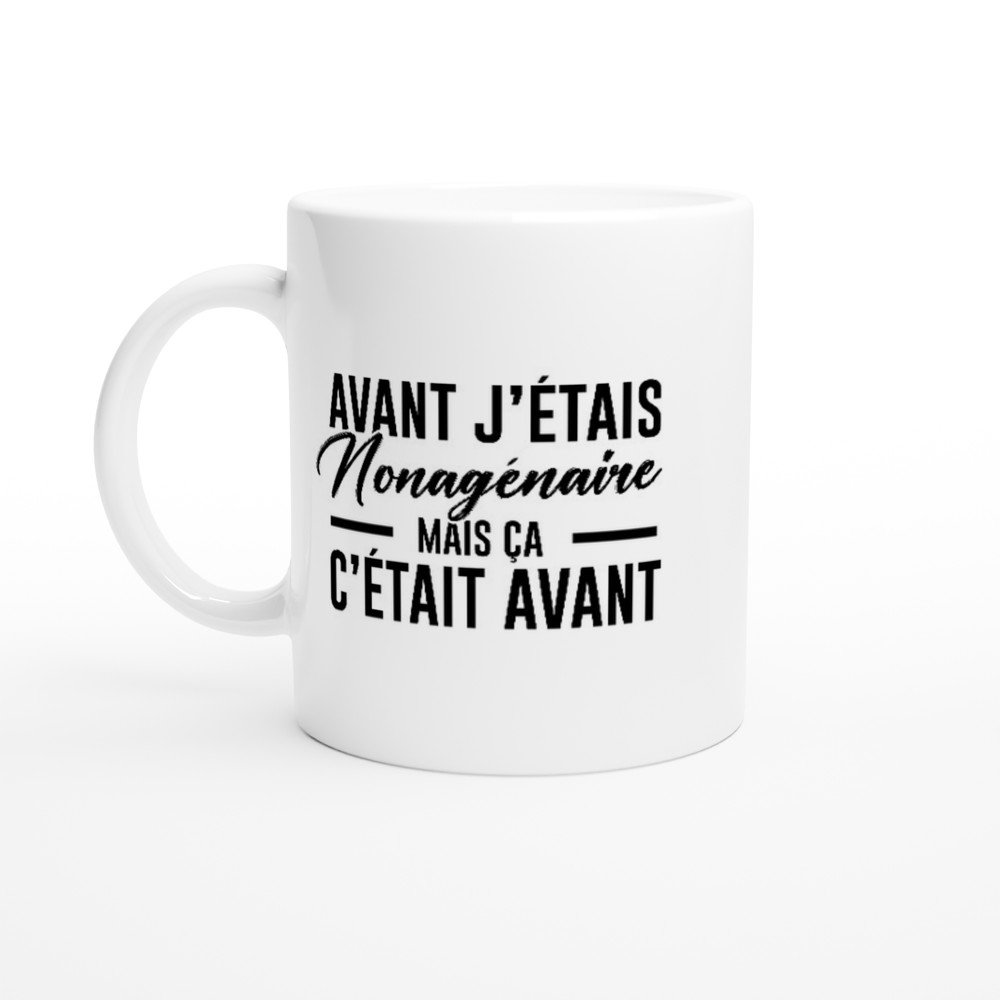 Mug Avant j’étais nonagénaire mais ça c’était avant
