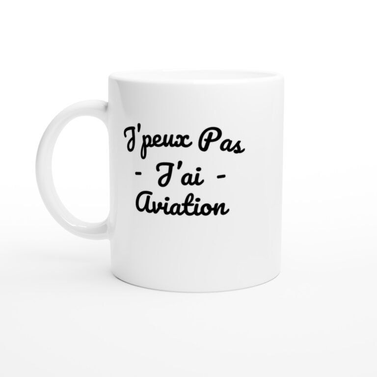 Mug Aviation J'peux pas j'ai Aviation - Idée Cadeau Original