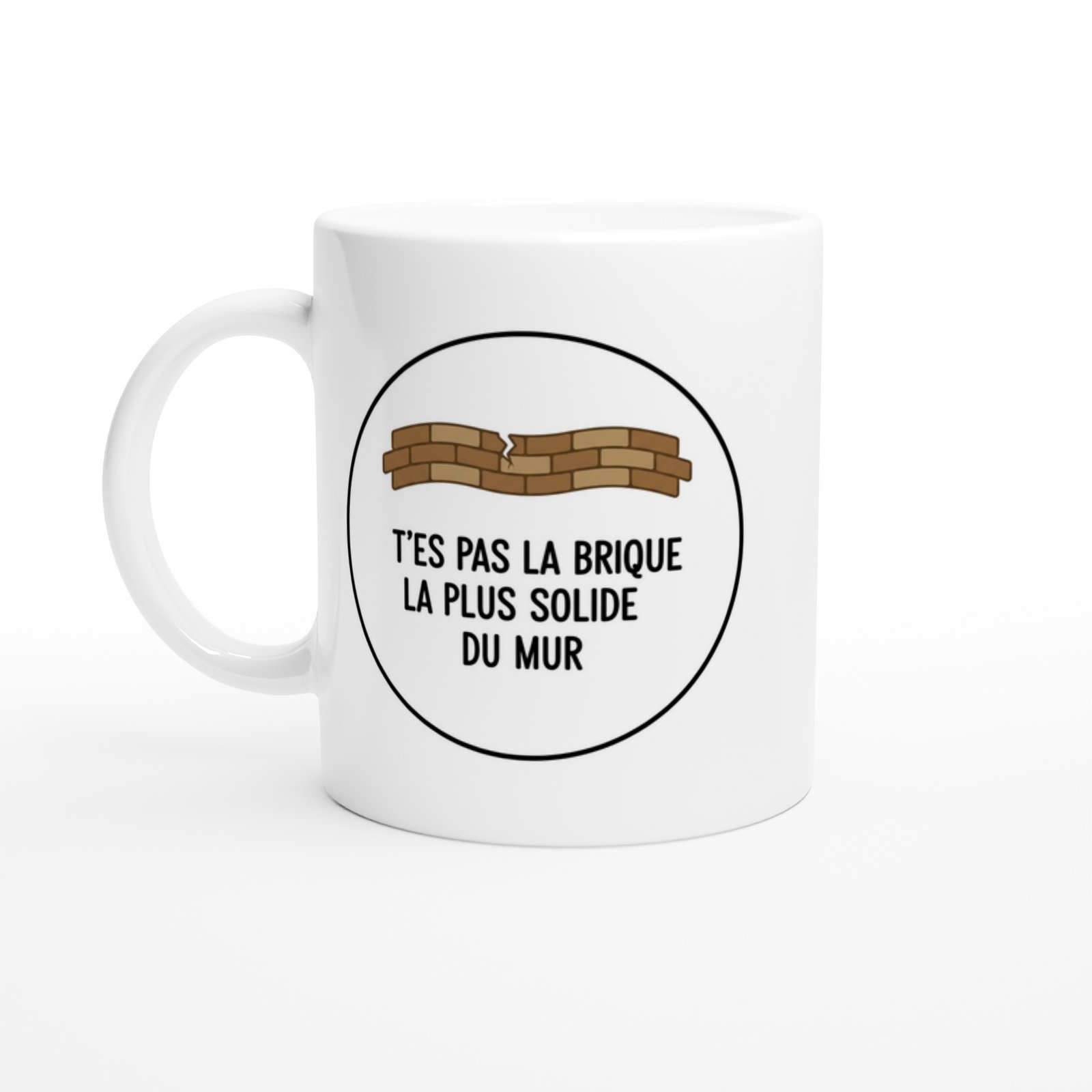 Mug T’es pas la brique la plus solide du mur – muret fissuré
