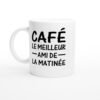 Mug Café le meilleur ami de la matinée Mug Café le meilleur ami de la matinée