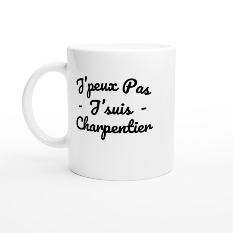 Mug Charpentier J’peux pas j’suis charpentier – écriture cursive