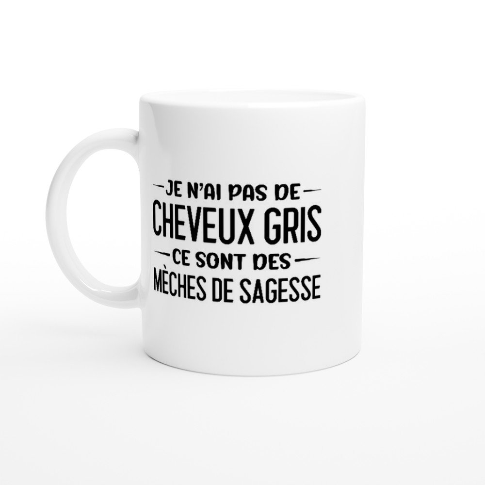 Mug Cheveux gris Je n’ai pas de cheveux gris