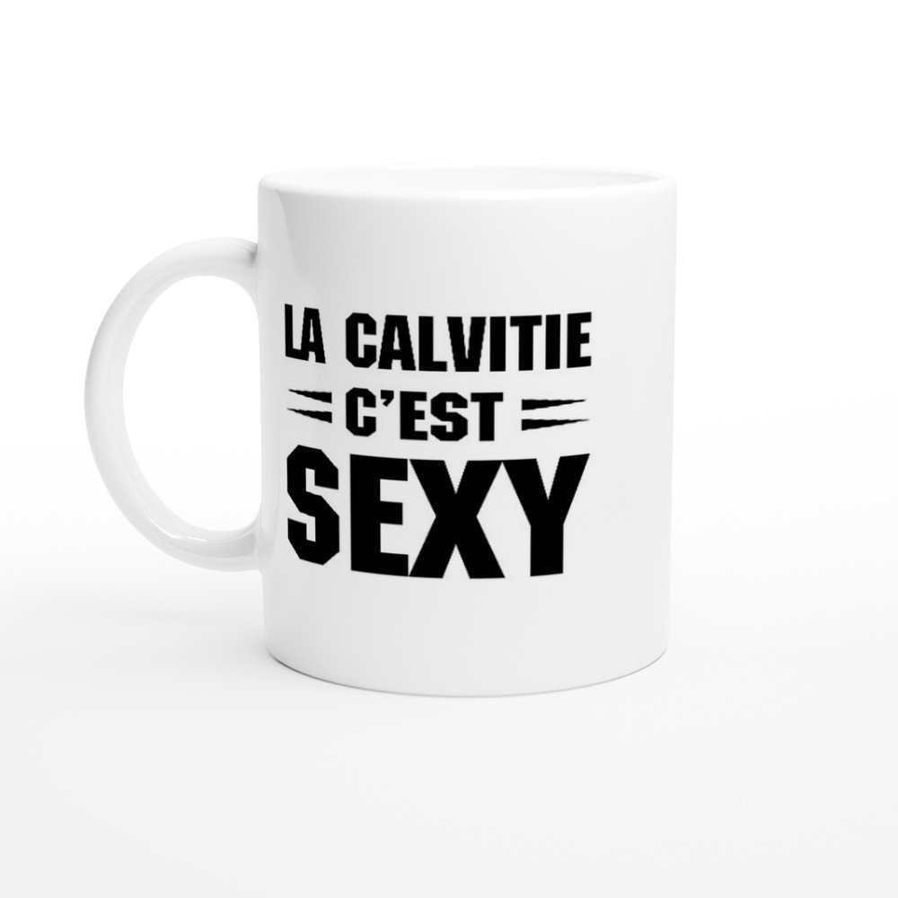 Mug Chauve La calvitie c&rsquo;est sexy – Idée Cadeau Original