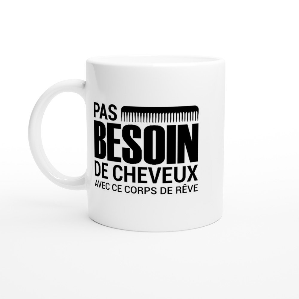 Mug Chauve Pas besoin de cheveux avec ce corps de rêve – peigne noir