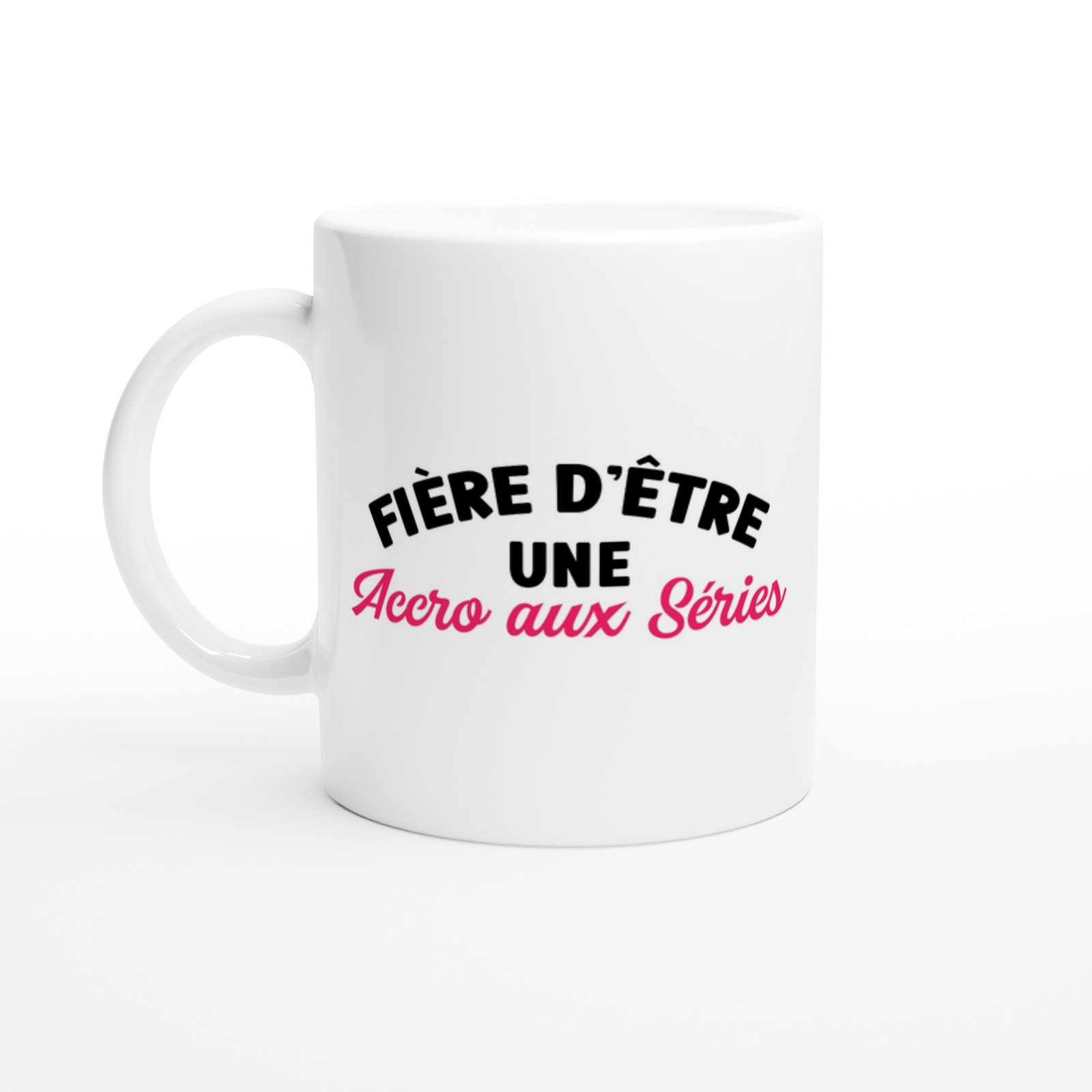Mug Drole Femme Fière d'être une Accro aux Séries Mug Drôle Femme Fière d’être une Accro aux Séries