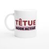 Mug Drole Femme Têtue Mode Activé Mug Drôle Femme Têtue Mode Activé