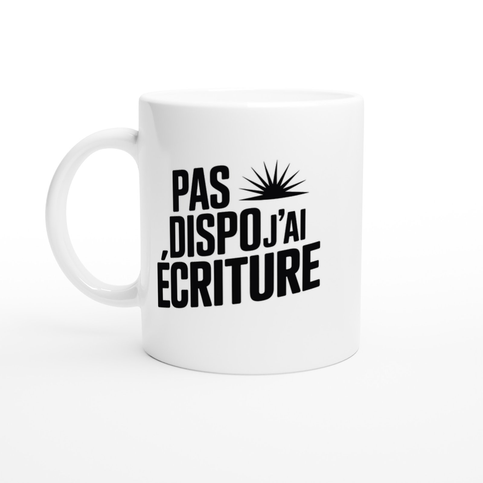 Mug Écriture Pas Dispo J&rsquo;ai Écriture – Idée Cadeau Original
