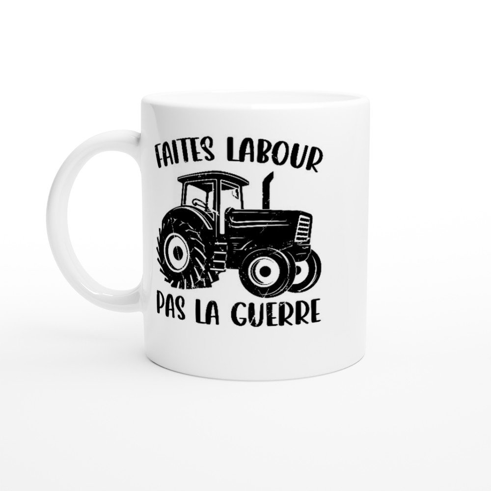 Mug Faites labour pas la guerre