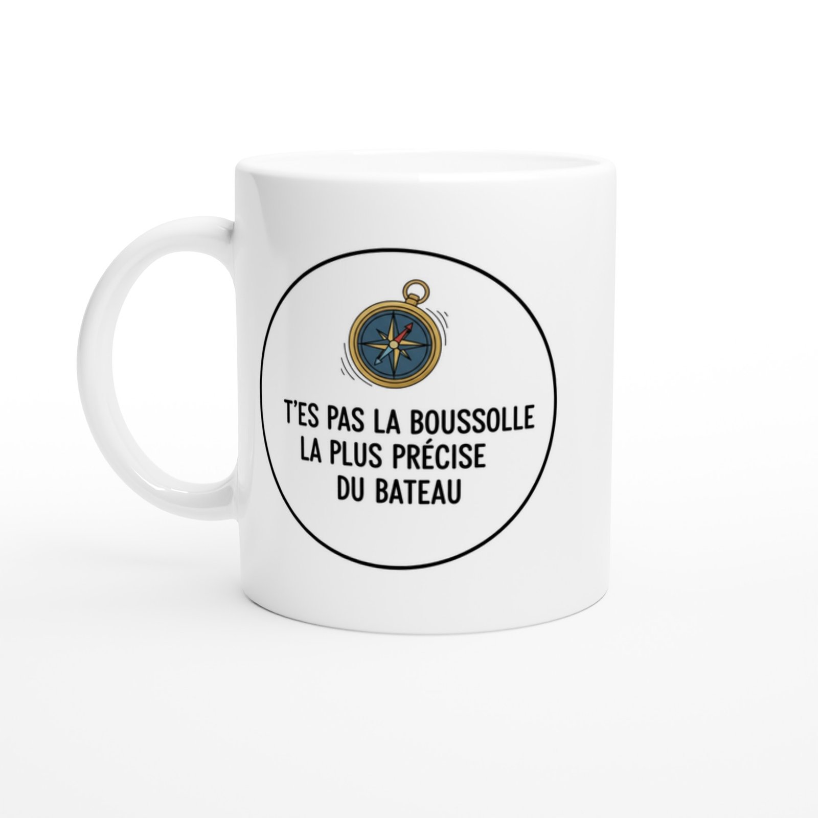 Mug Humour Blague Pas la Boussole la Plus Précise du bateau