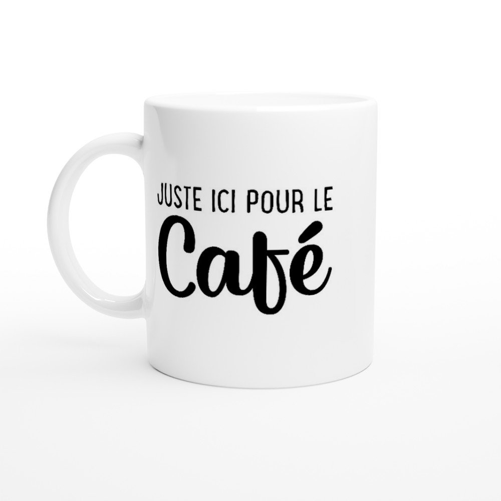 Mug Juste ici pour le café