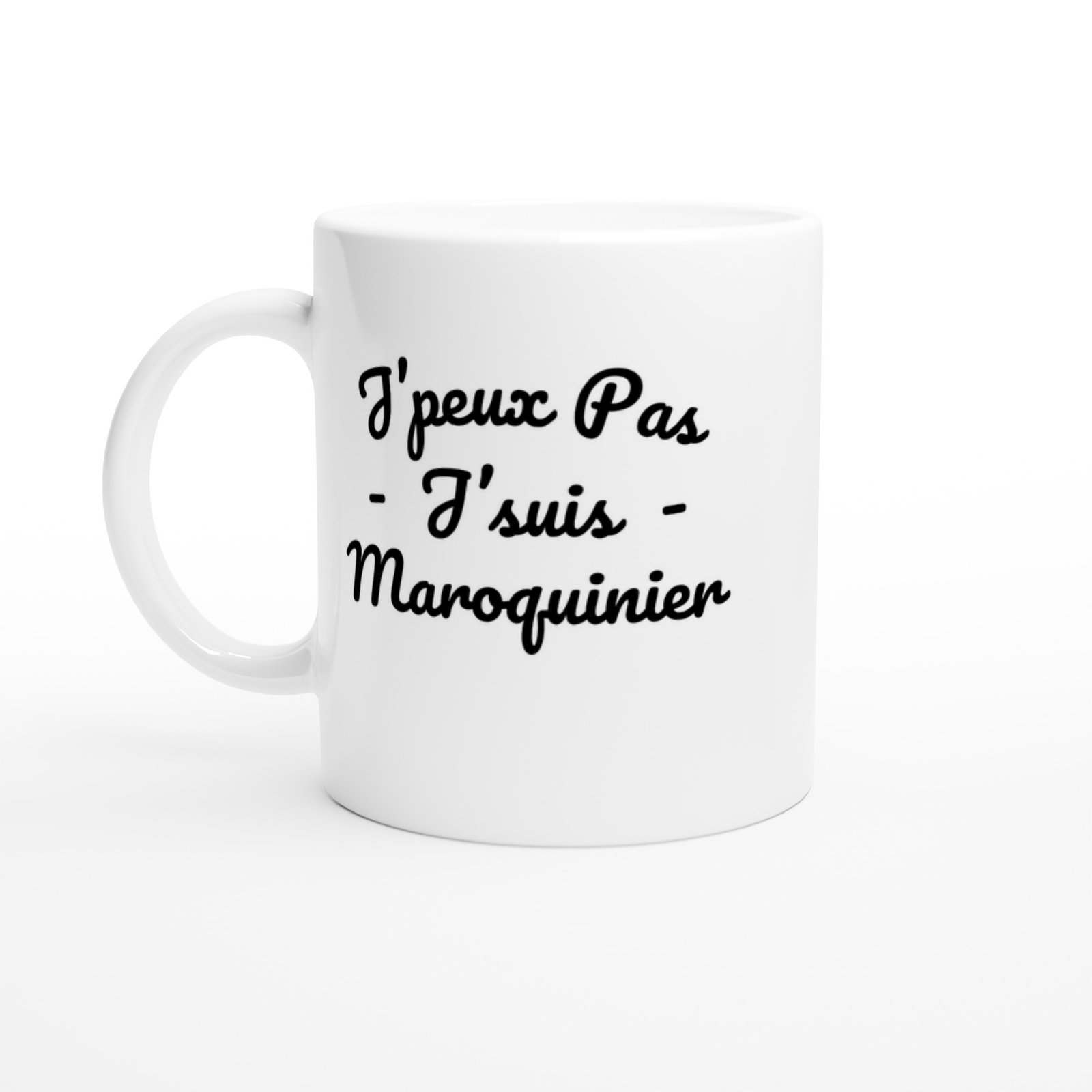 Mug Maroquinier J&rsquo;peux pas j&rsquo;suis maroquinier – Idée Cadeau Original