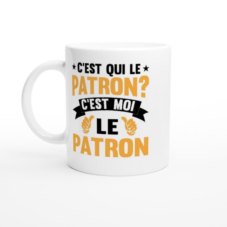 Mug Patron C'est qui le patron ? - Idée Cadeau Original