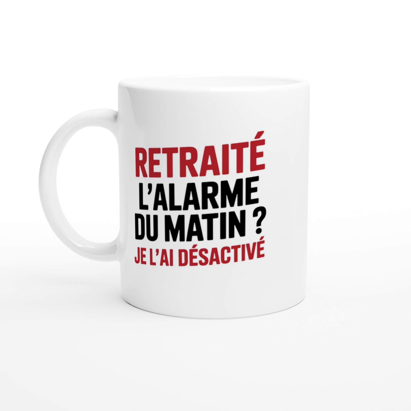 Mug Retraite l&rsquo;alarme du matin Je l&rsquo;ai désactivé