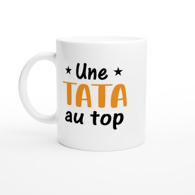 Mug Tata Une tata au top - Idée Cadeau Tante