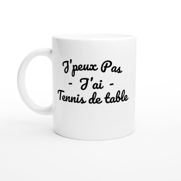 Mug Tennis de table J'peux pas j'ai tennis de table - Idée Cadeau Original