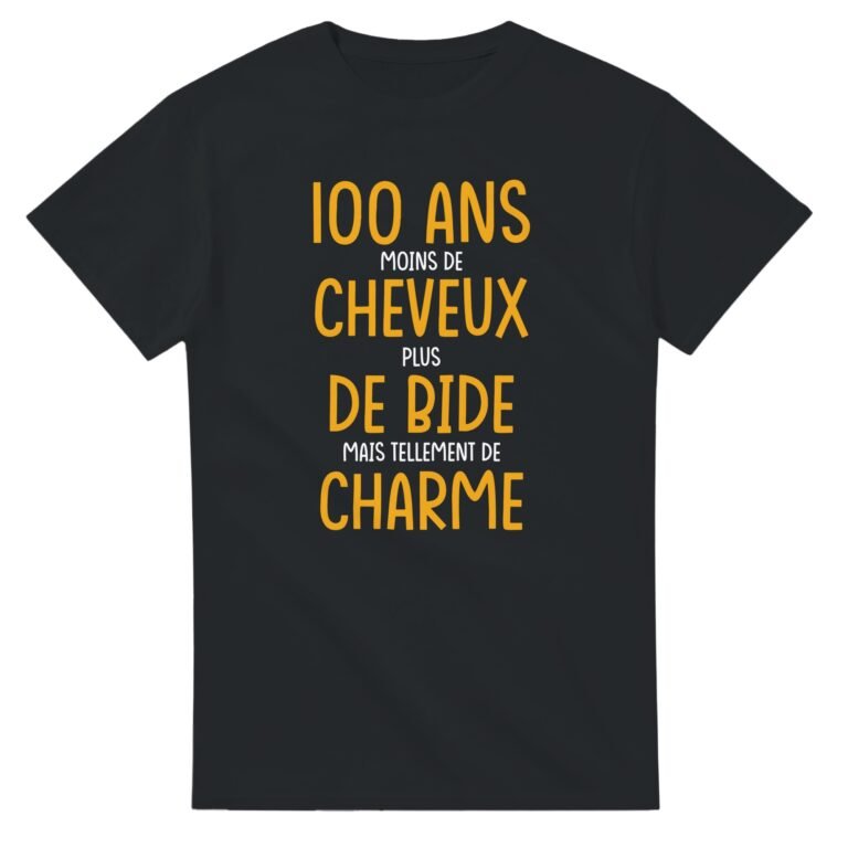T shirt 100 ans moins de cheveux - Idée Cadeau Original