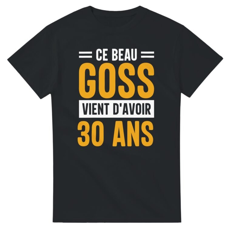 T shirt Anniversaire 30 ans ce beau goss vient d'avoir 30 ans - Idée Cadeau Original