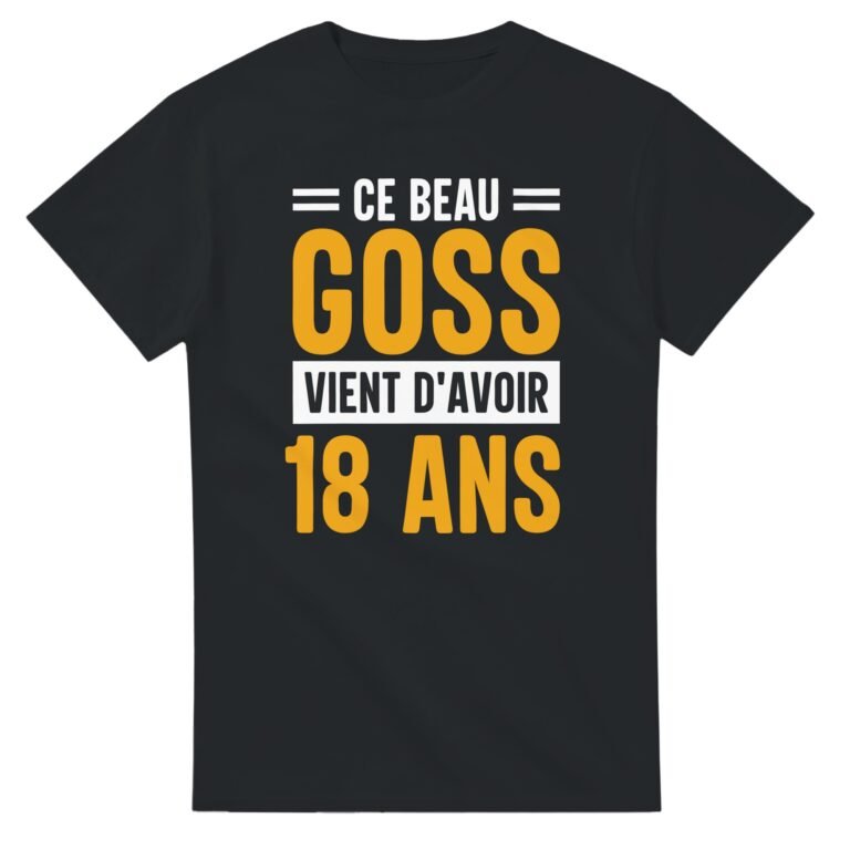 T shirt beau GOSS 18 ANS - Idée Cadeau Original