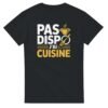 T-shirt Pas dispo j’ai cuisine – marmite fumante et fouet doré