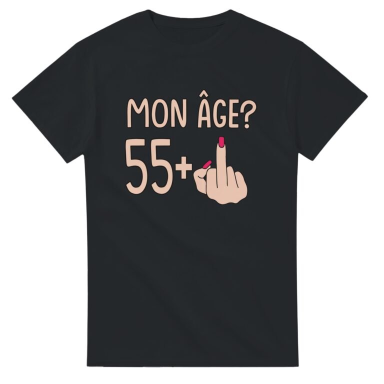 T shirt Femme anniversaire 55 ans humour mon âge 55 +