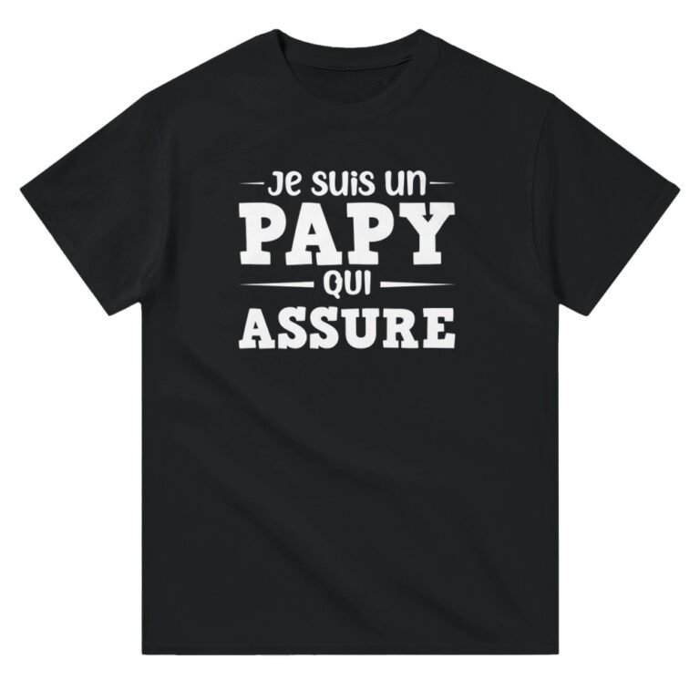 T shirt Papy Je suis un papy qui assure - Idée Cadeau Grand-Père
