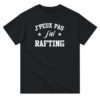 T shirt Rafting J&rsquo;peux pas j&rsquo;ai rafting – Idée Cadeau Original