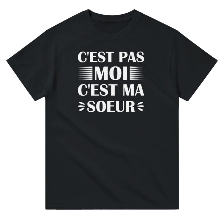 T shirt Soeur C'est pas moi c'est ma soeur - Idée Cadeau Original