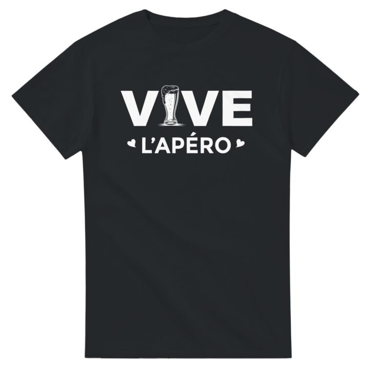 T shirt Vive l'apéro - Tee shirt Humour Anniversaire - Idée Cadeau Original Apéro