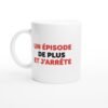 Tasse Humour Un épisode de plus