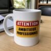 Mug Attention Ambitieux Professionnel