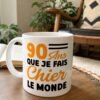 Mug 90 ans que je fais chier le monde – Idée Cadeau Original
