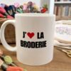 Mug Broderie j&rsquo;aime la broderie – Idée Cadeau Original